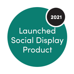 Launched Social Display Product